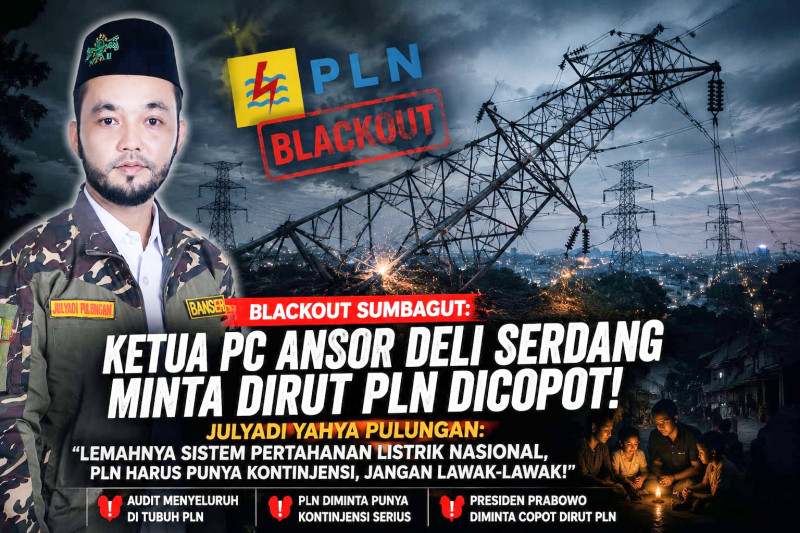Blackout Sumbagut Dinilai Memalukan, Ketua Ansor Deliserdang Minta Dirut PLN Dicopot